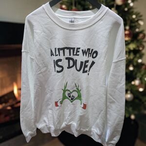 A Little Who Is Due Grinch Christmas Sweatshirt Funny Holiday Maternity Graphic